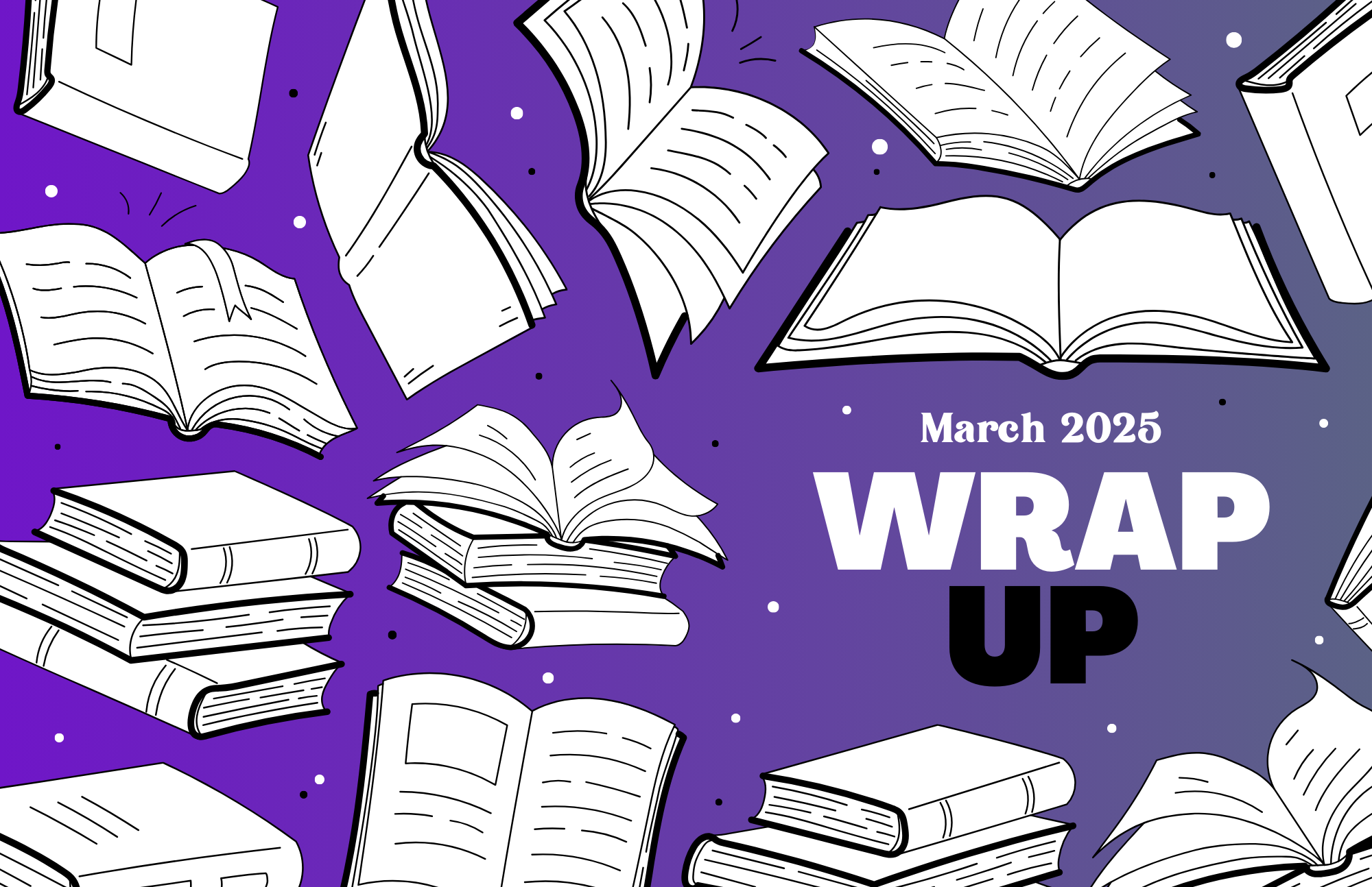 March 2025 Wrap Up